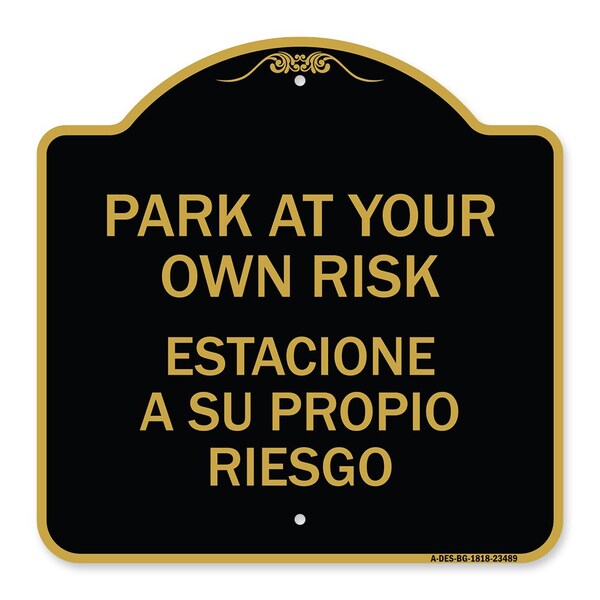 Park Your Own Risk Estacione Su Propio Riesgo, Black & Gold Aluminum Sign, 18" x 18", BG-1818-23489